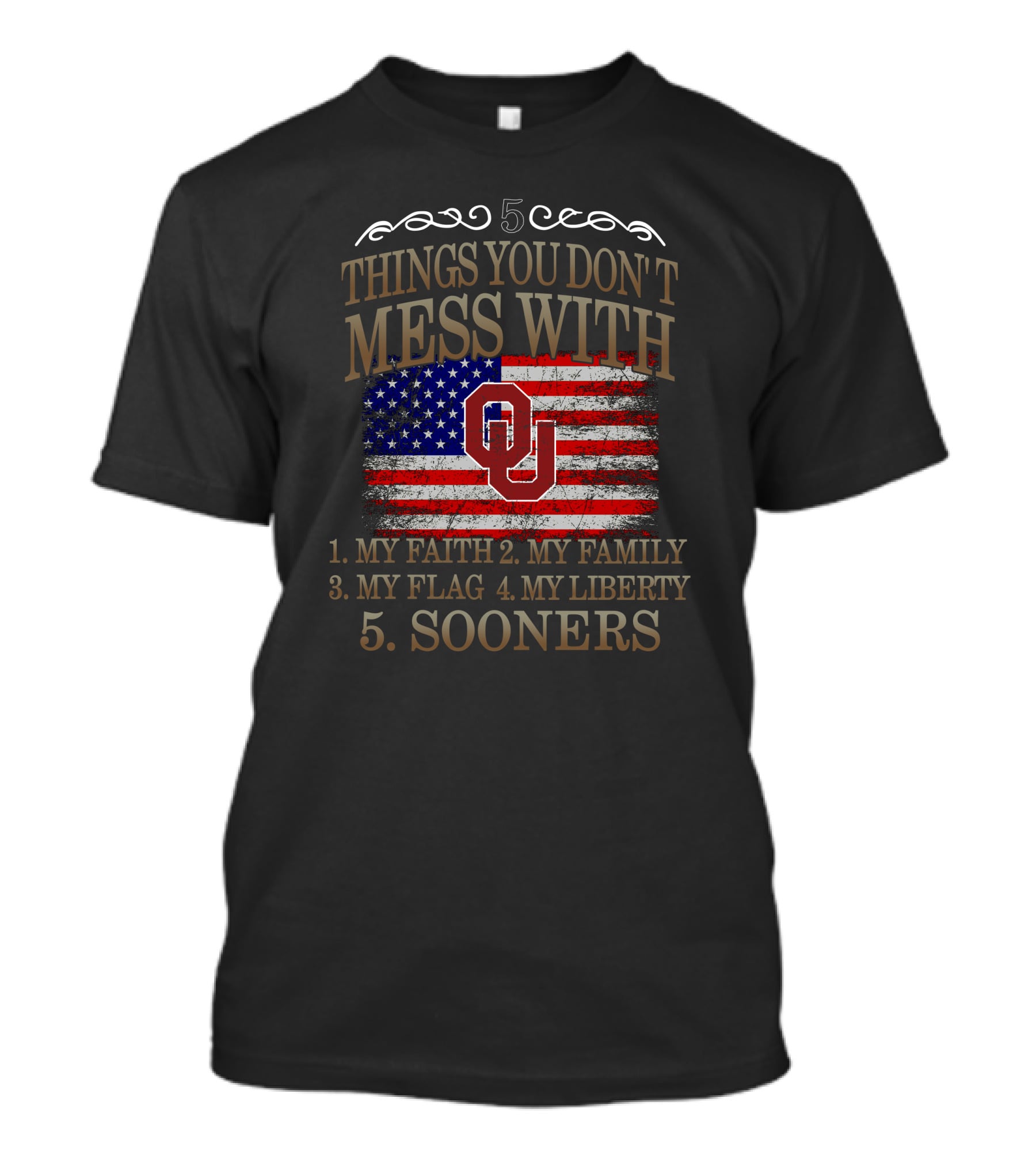 5 Things You Don't Mess With My Faith Family Flag Liberty Sooners T-Shirt