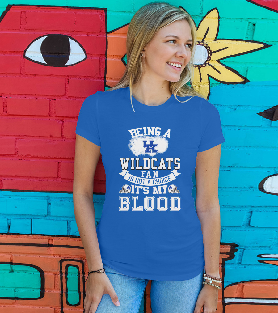 Being A Kentucky Wildcats Fan Is Not A Choice It's My Blood Uk Logo Football Helmets T-Shirt