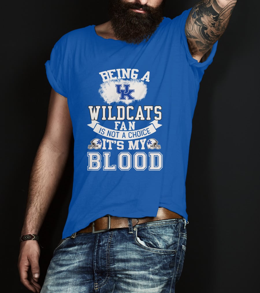 Being A Kentucky Wildcats Fan Is Not A Choice It's My Blood Uk Logo Football Helmets T-Shirt