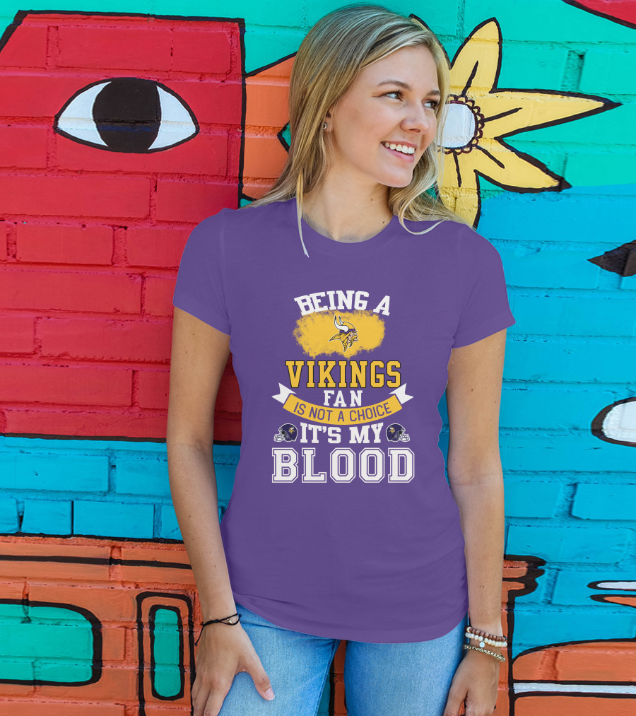 Minnesota Vikings Fan Blood Loyalty It's Not A Choice T-Shirt