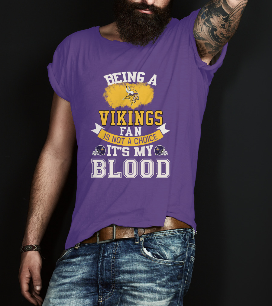 Minnesota Vikings Fan Blood Loyalty It's Not A Choice T-Shirt