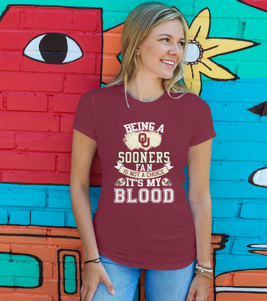 Being A Sooners Fan With Ou Helmets And It's My Blood T-Shirt