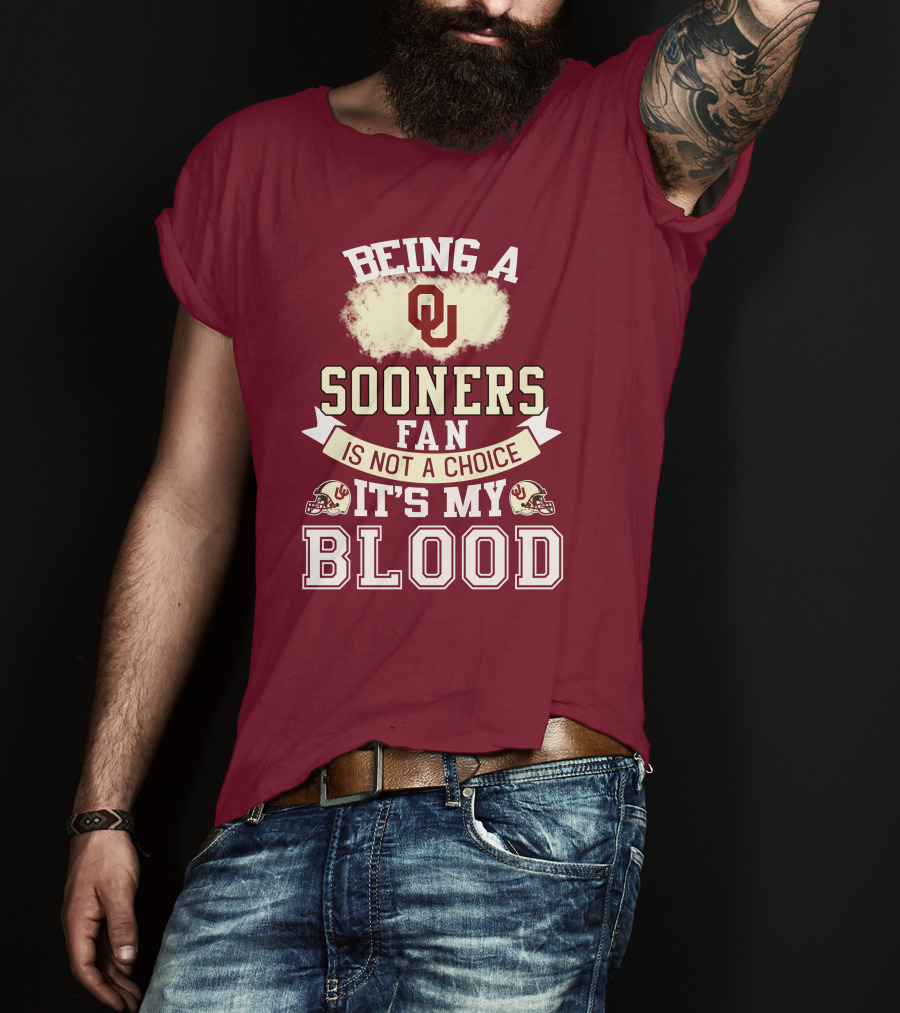 Being A Sooners Fan With Ou Helmets And It's My Blood T-Shirt