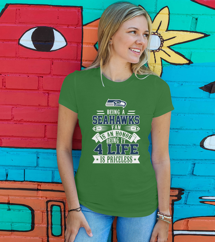 Being A Seattle Seahawks Fan Is An Honor 4 Life Is Priceless T-Shirt