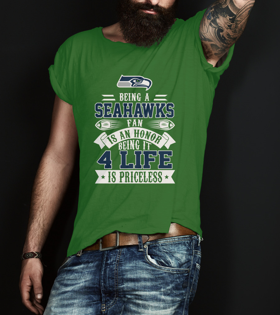 Being A Seattle Seahawks Fan Is An Honor 4 Life Is Priceless T-Shirt