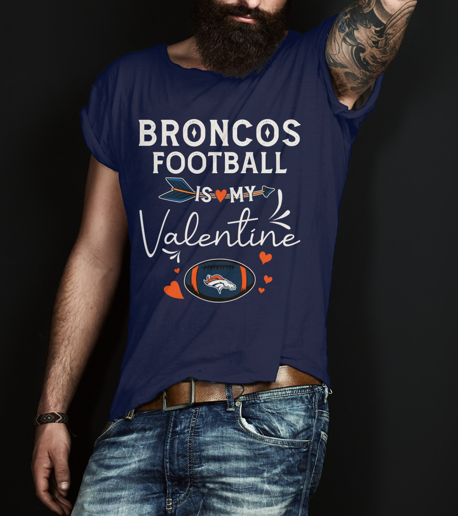 Broncos Football Is My Valentine Football Heart Arrow T-Shirt