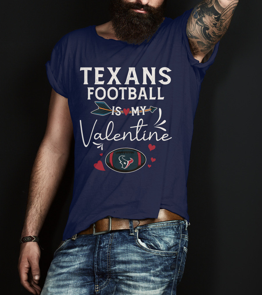 Texans Football Is My Valentine Heart And Arrow Design With Football Helmet And Hearts T-Shirt