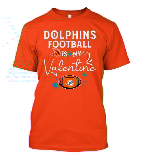 Dolphins Football Is My Valentine T-Shirt