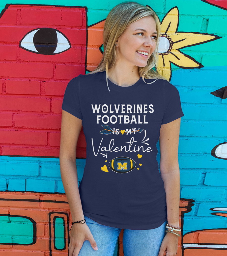 Wolverines Football Is My Valentine Hearts And Arrow With Michigan M T-Shirt
