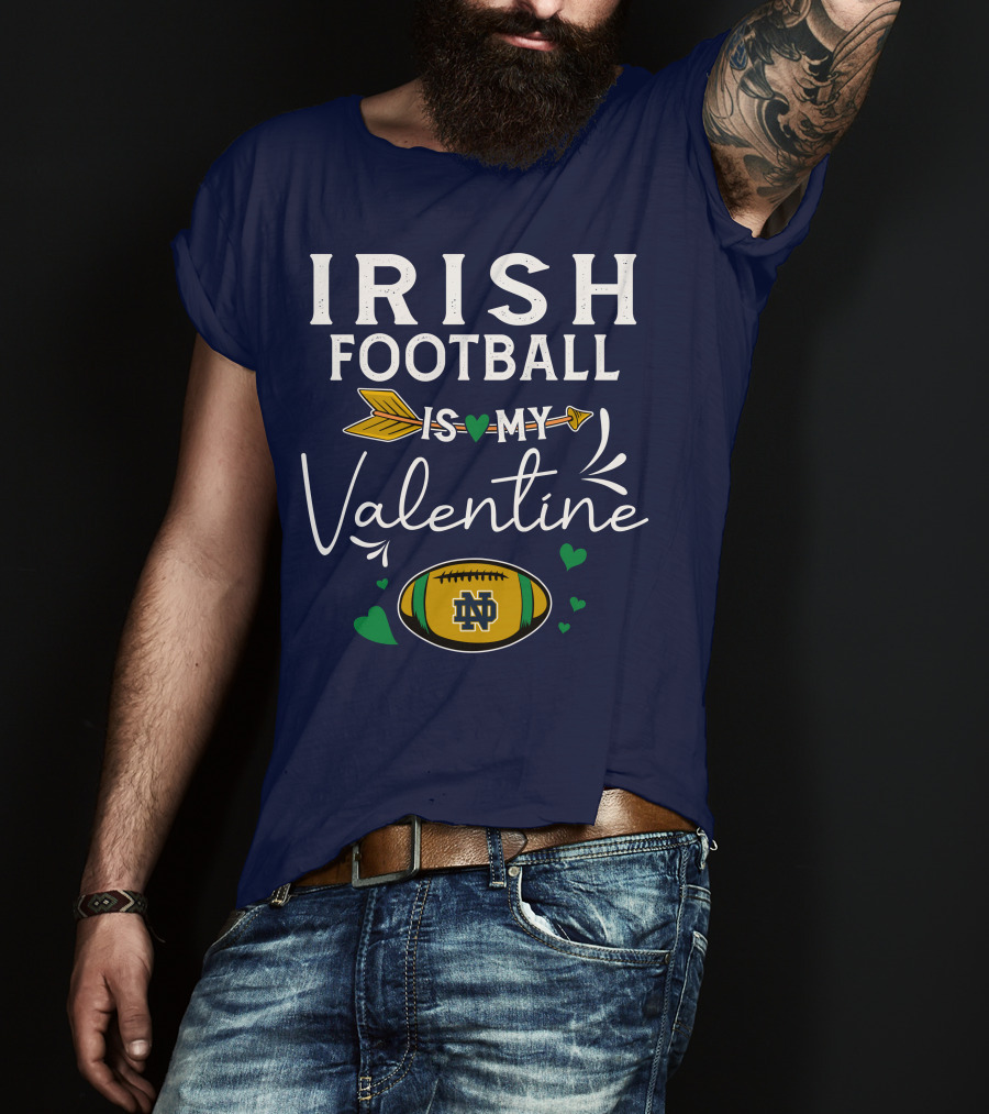 Irish Football Is My Valentine Notre Dame Football T-Shirt