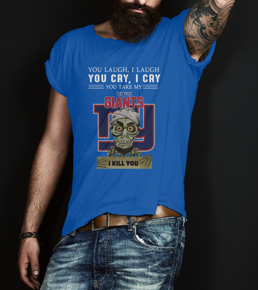 New York Giants Jeff Dunham You Laugh I Laugh You Cry I Cry I Kill You T-Shirt