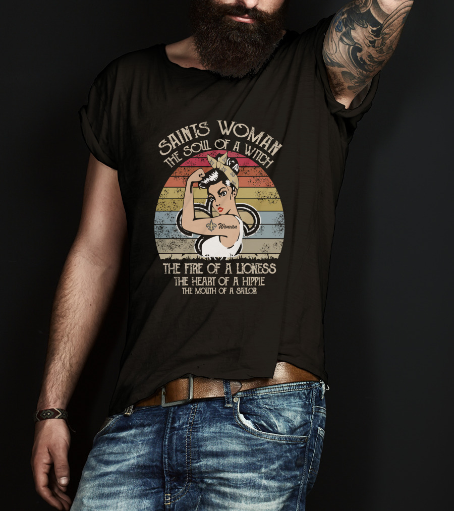 Saints Woman The Soul Of A Witch The Fire Of A Lioness The Heart Of A Hippie The Mouth Of A Sailor T-Shirt