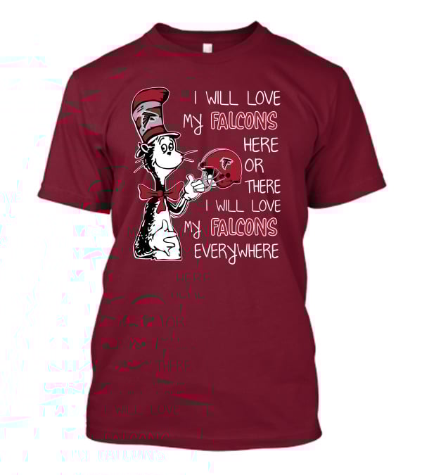 I Will Love My Falcons Here Or There I Will Love My Falcons Everywhere T-Shirt