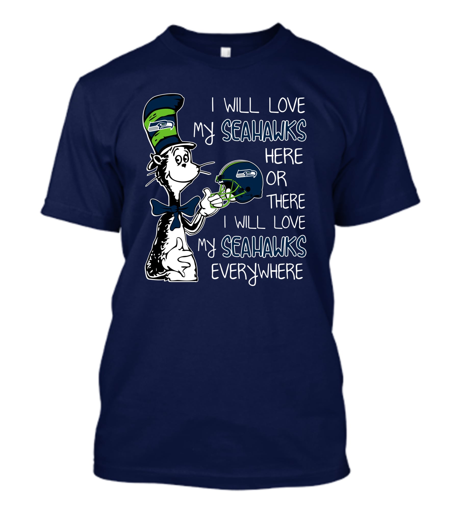 I Will Love My Seahawks Here Or There I Will Love My Seahawks Everywhere T-Shirt