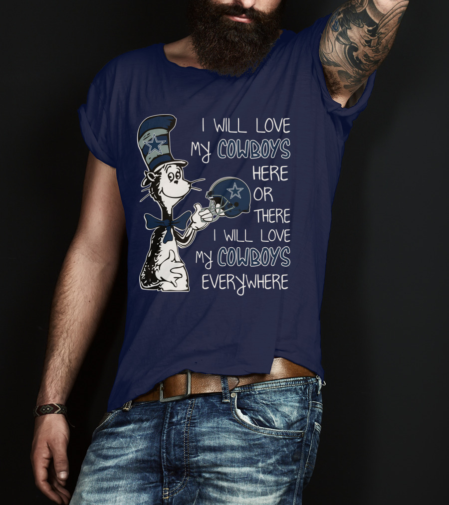 I Will Love My Cowboys Here Or There I Will Love My Cowboys Everywhere T-Shirt