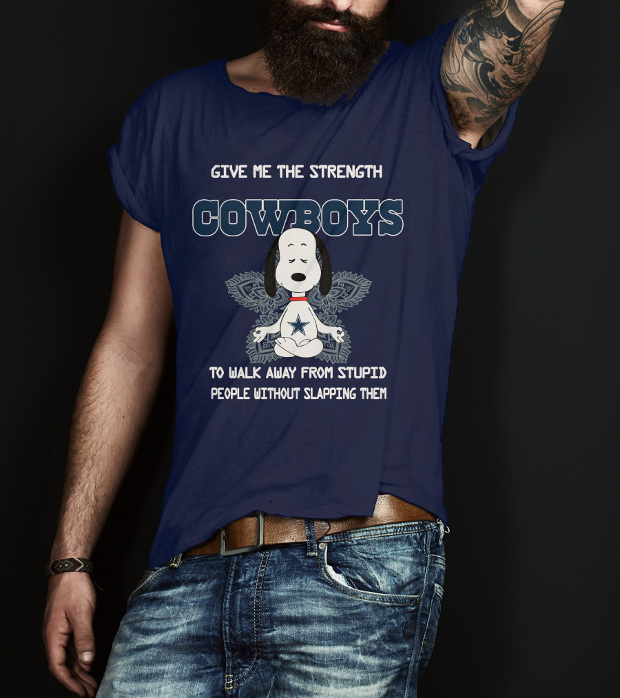 Give Me The Strength Cowboys Snoopy To Walk Away From Stupid People Without Slapping Them T-Shirt