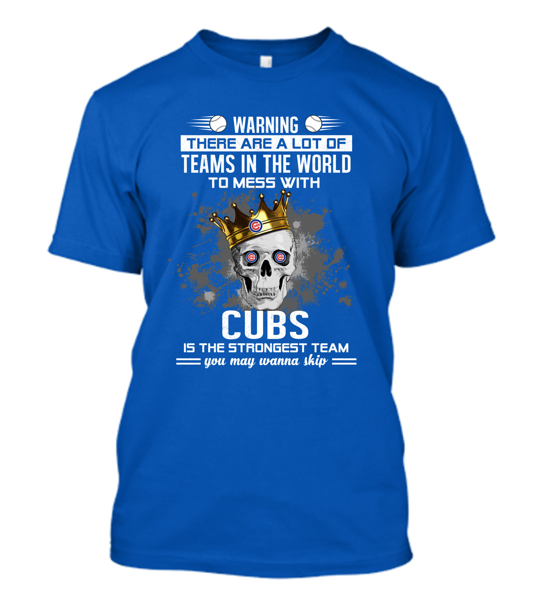 Warning Cubs Is The Strongest Team You May Wanna Skip T-Shirt