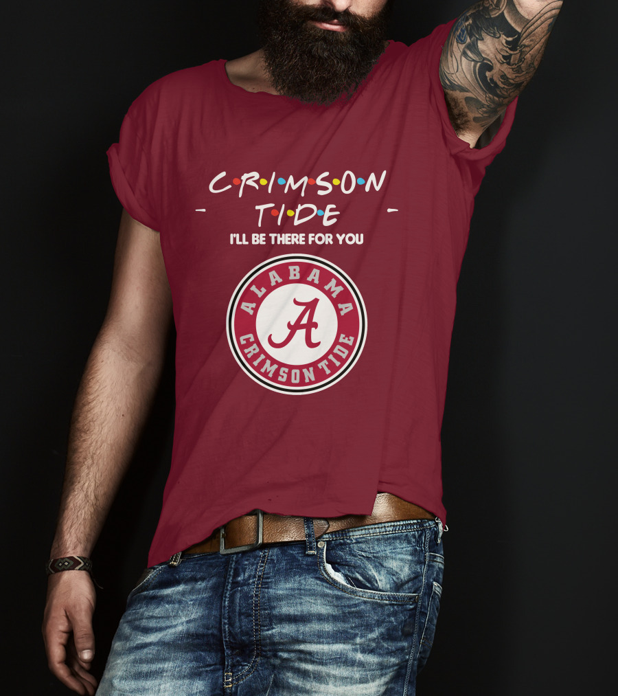 Alabama Crimson Tide I'll Be There For You Friends T-Shirt