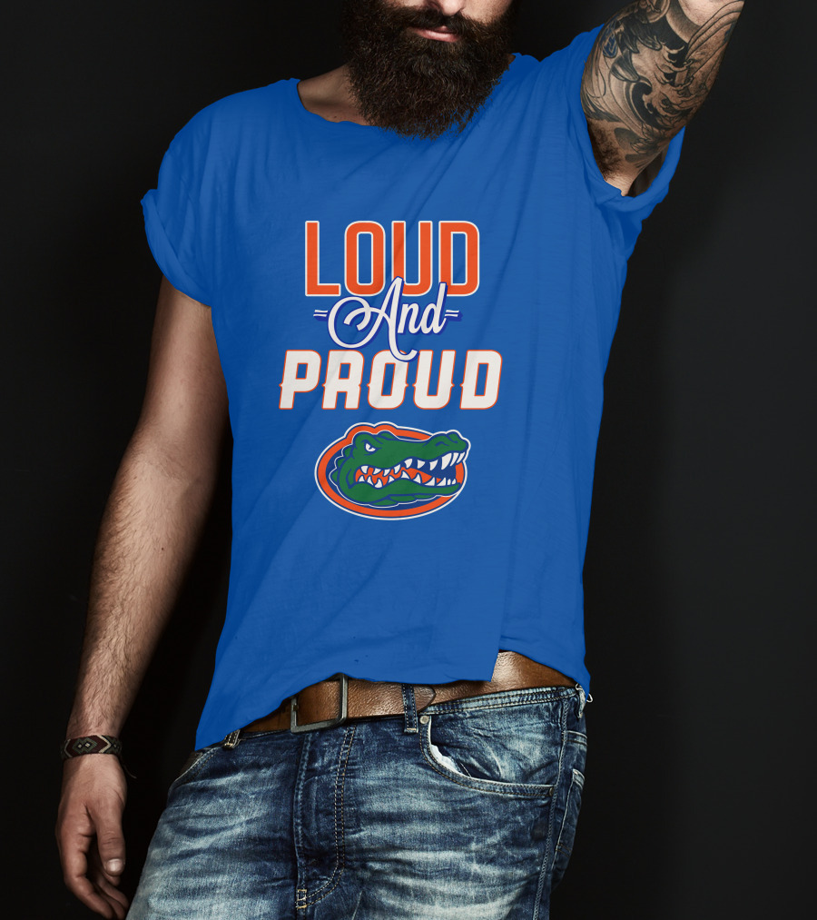 Loud And Proud Florida Gators T-Shirt