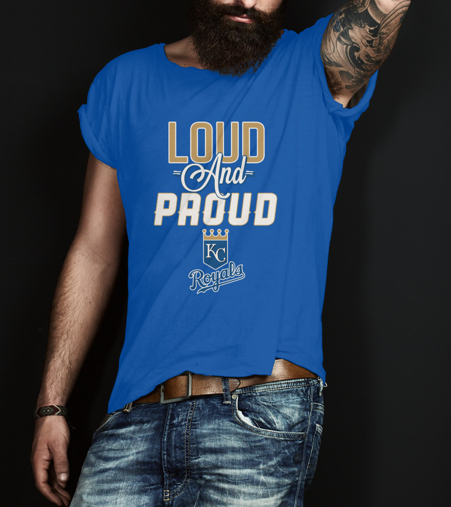 Loud And Proud Kansas City Royals KC Royals T-Shirt