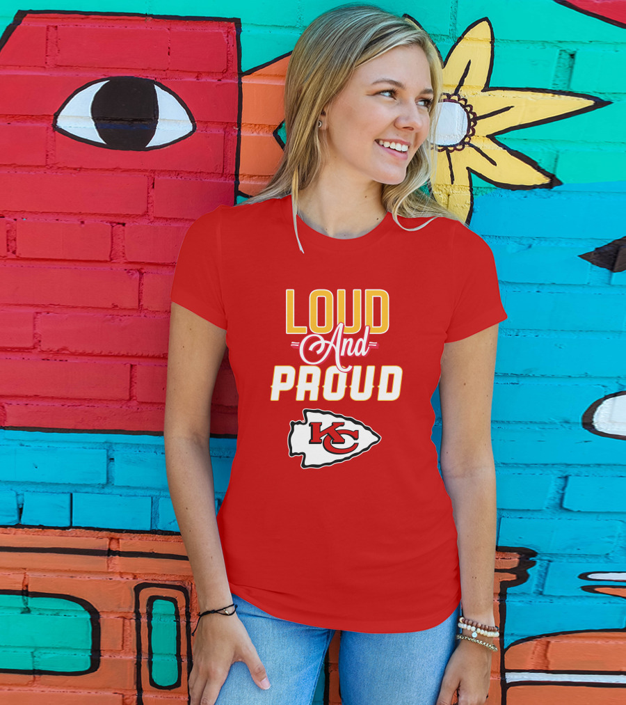 Loud And Proud KC Kansas City Chiefs T-Shirt