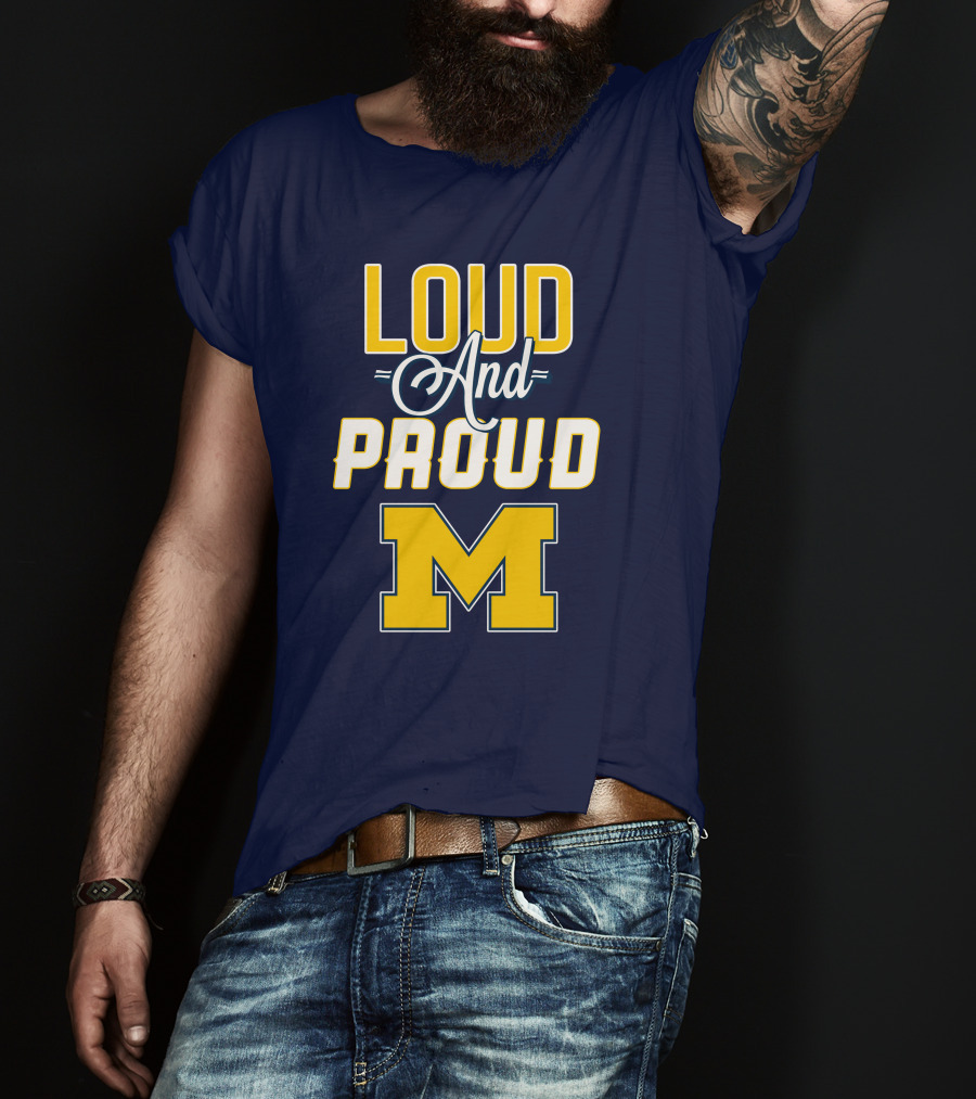 Loud And Proud Michigan Wolverines M T-Shirt