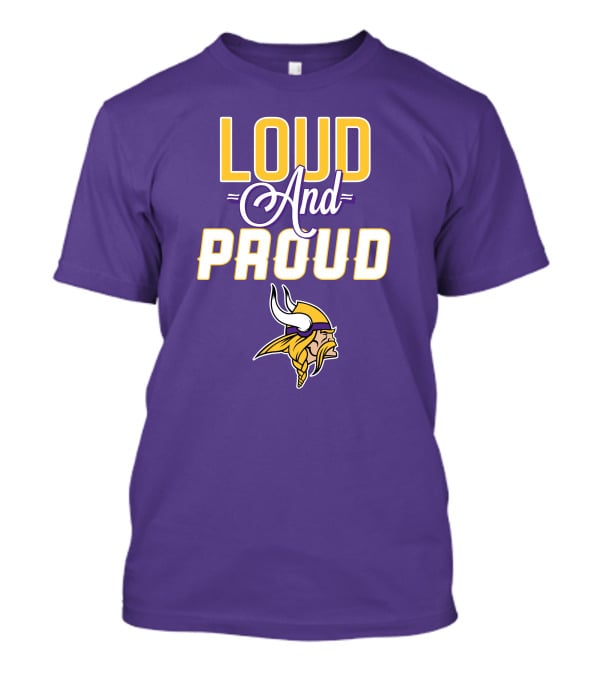 Loud And Proud Minnesota Vikings T-Shirt