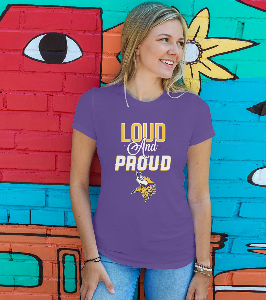 Loud And Proud Minnesota Vikings T-Shirt
