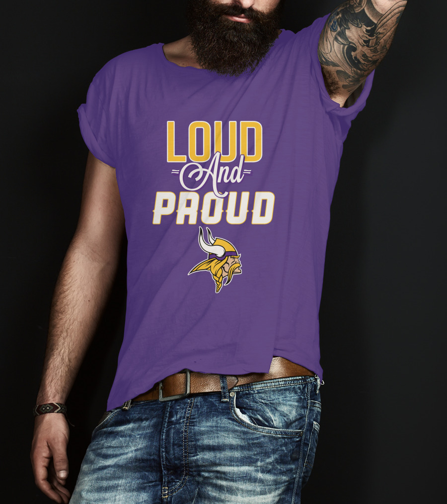 Loud And Proud Minnesota Vikings T-Shirt