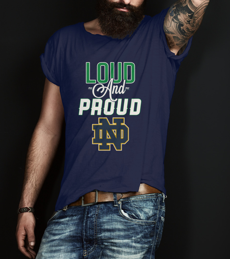 Loud And Proud ND Notre Dame Fighting Irish T-Shirt