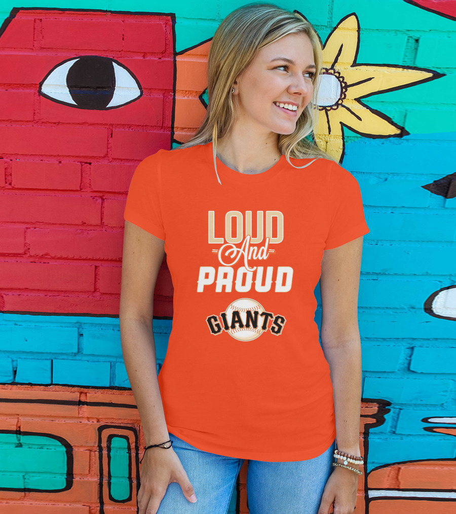 Loud And Proud Giants Baseball San Francisco T-Shirt