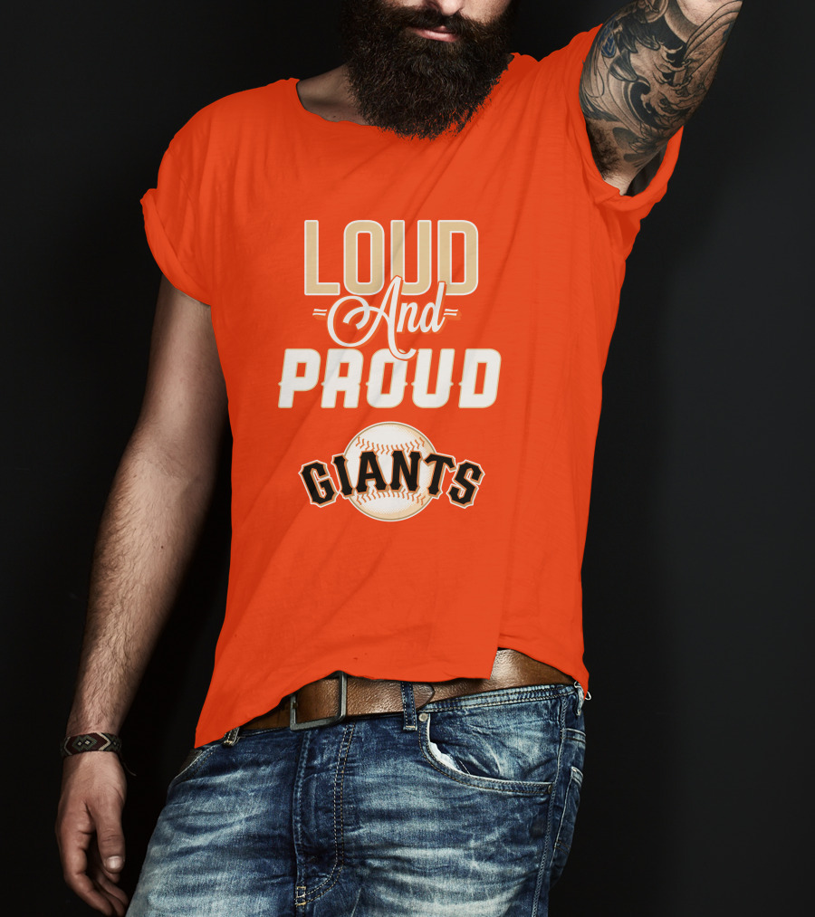 Loud And Proud Giants Baseball San Francisco T-Shirt