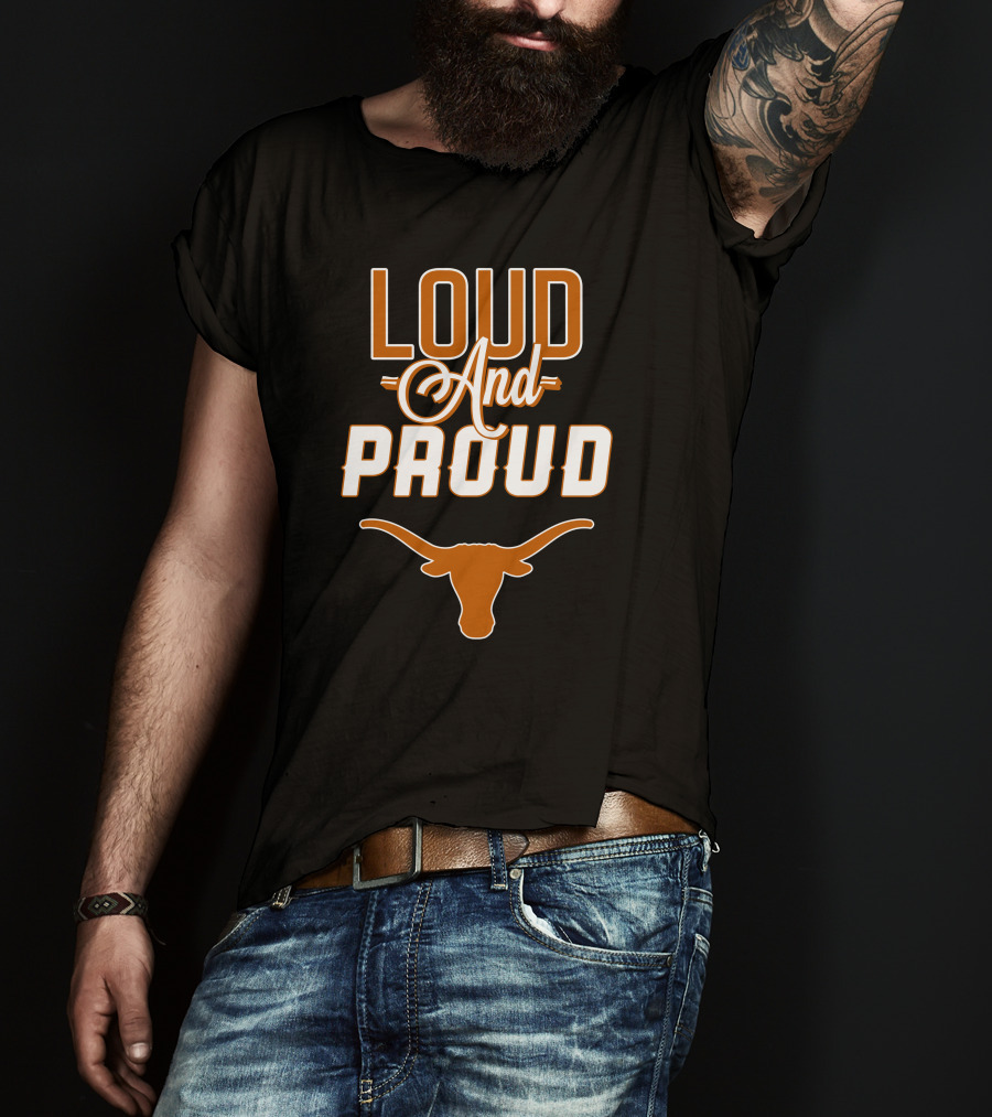 Loud And Proud Texas Longhorns T-Shirt