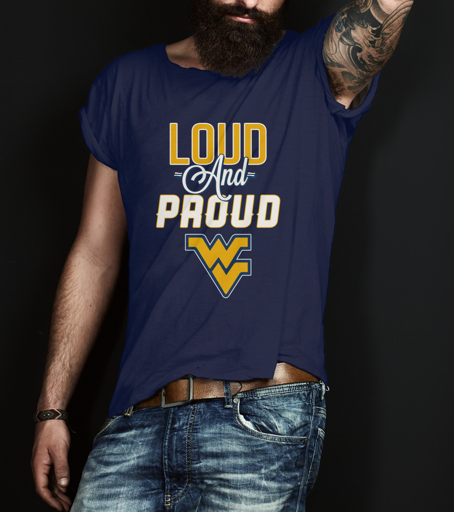 Loud And Proud WVU Mountaineers Fan Gear T-Shirt