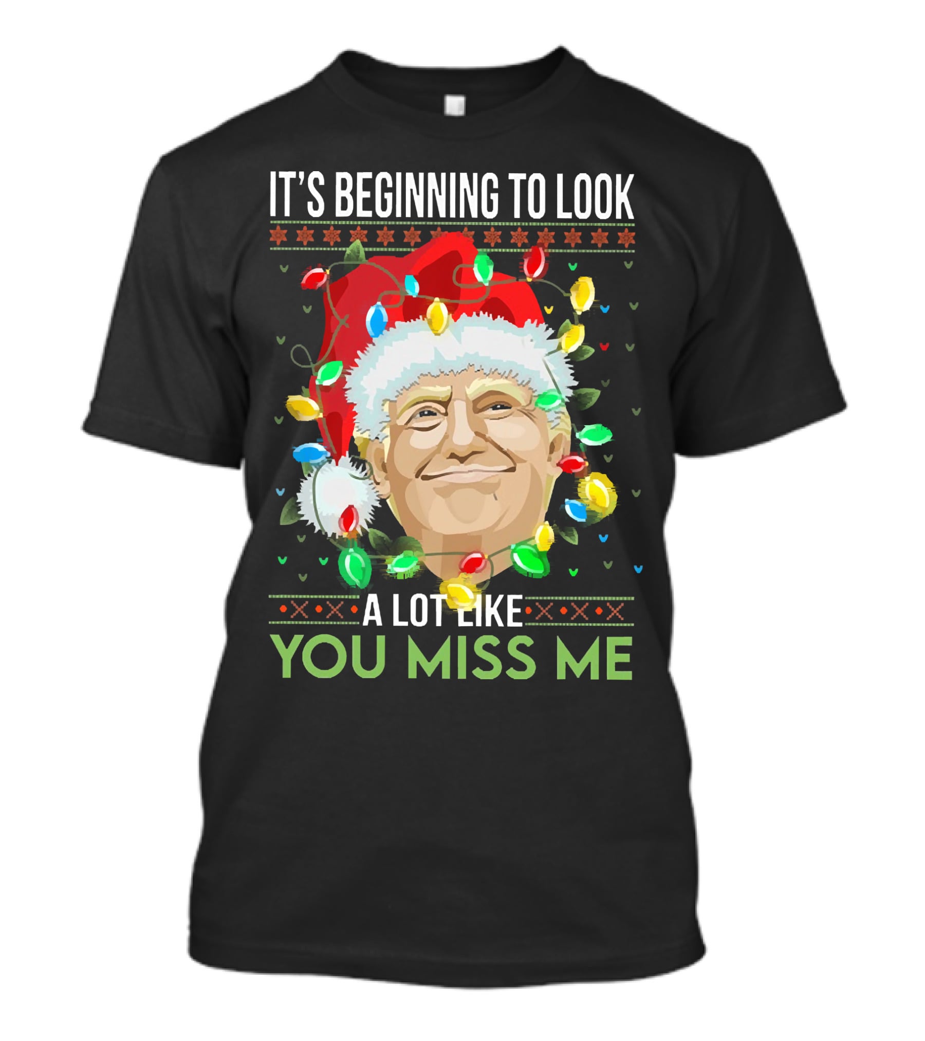 It's Beginning To Look A Lot Like You Miss ME T-Shirt