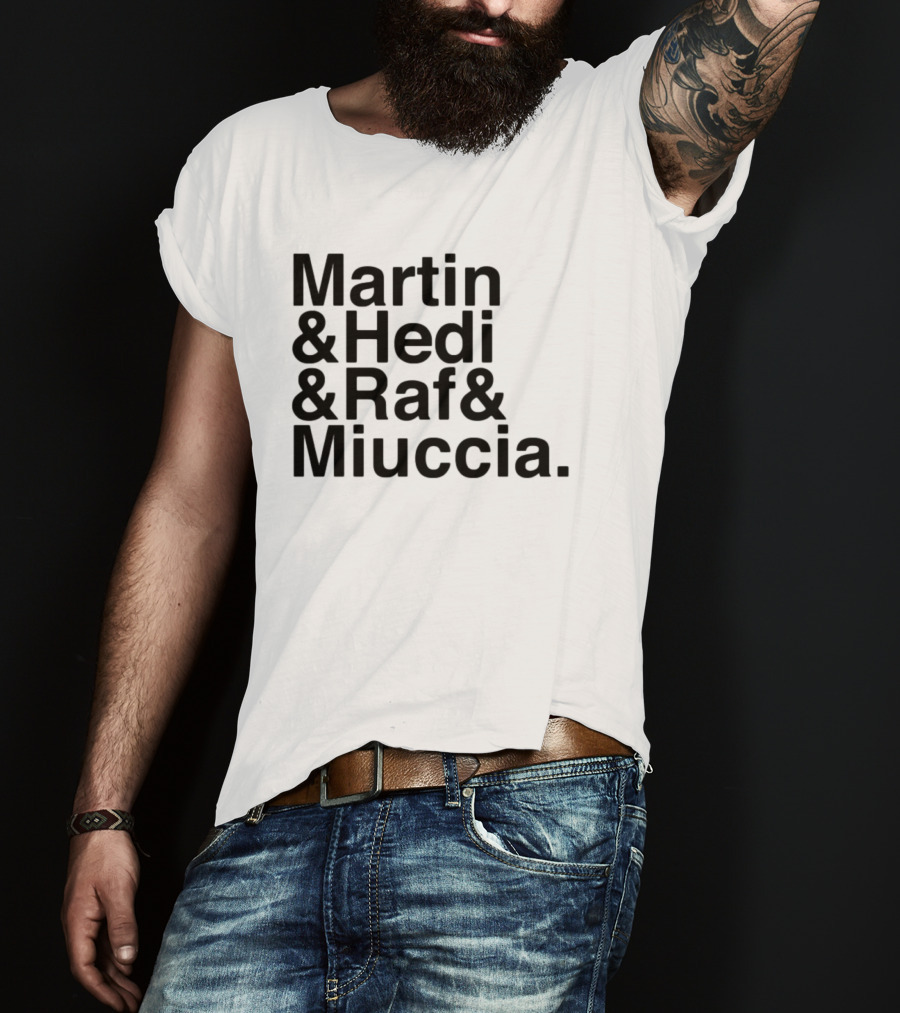 Martin & Hedi & Raf & Miuccia Collaboration Fashion Icons T-Shirt