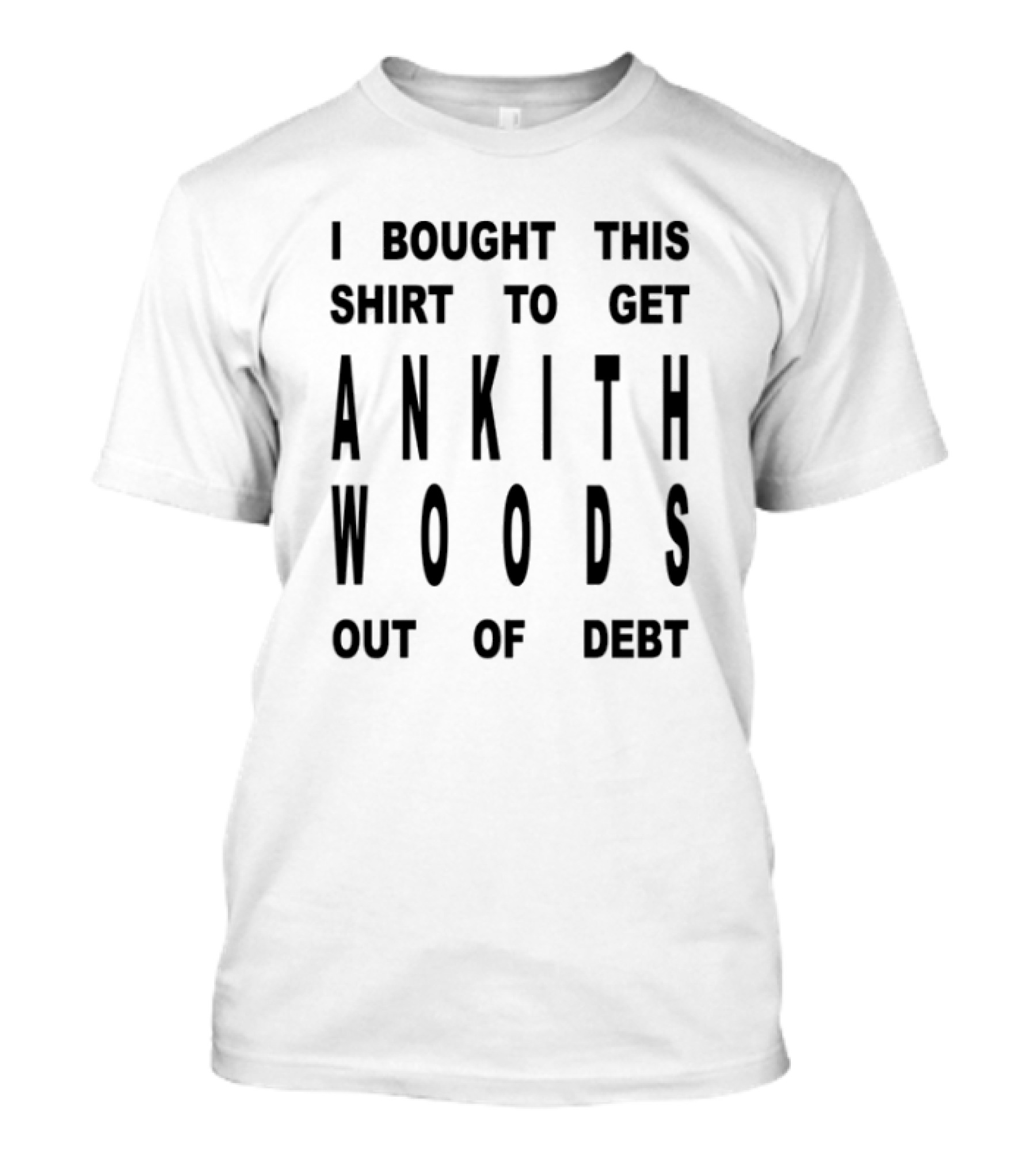 I Bought This To Help Ankith Woods Financial Relief T-Shirt