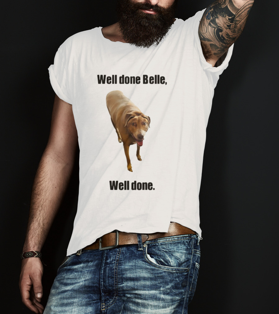 Well Done Belle Well Done Dog Happy Canine T-Shirt