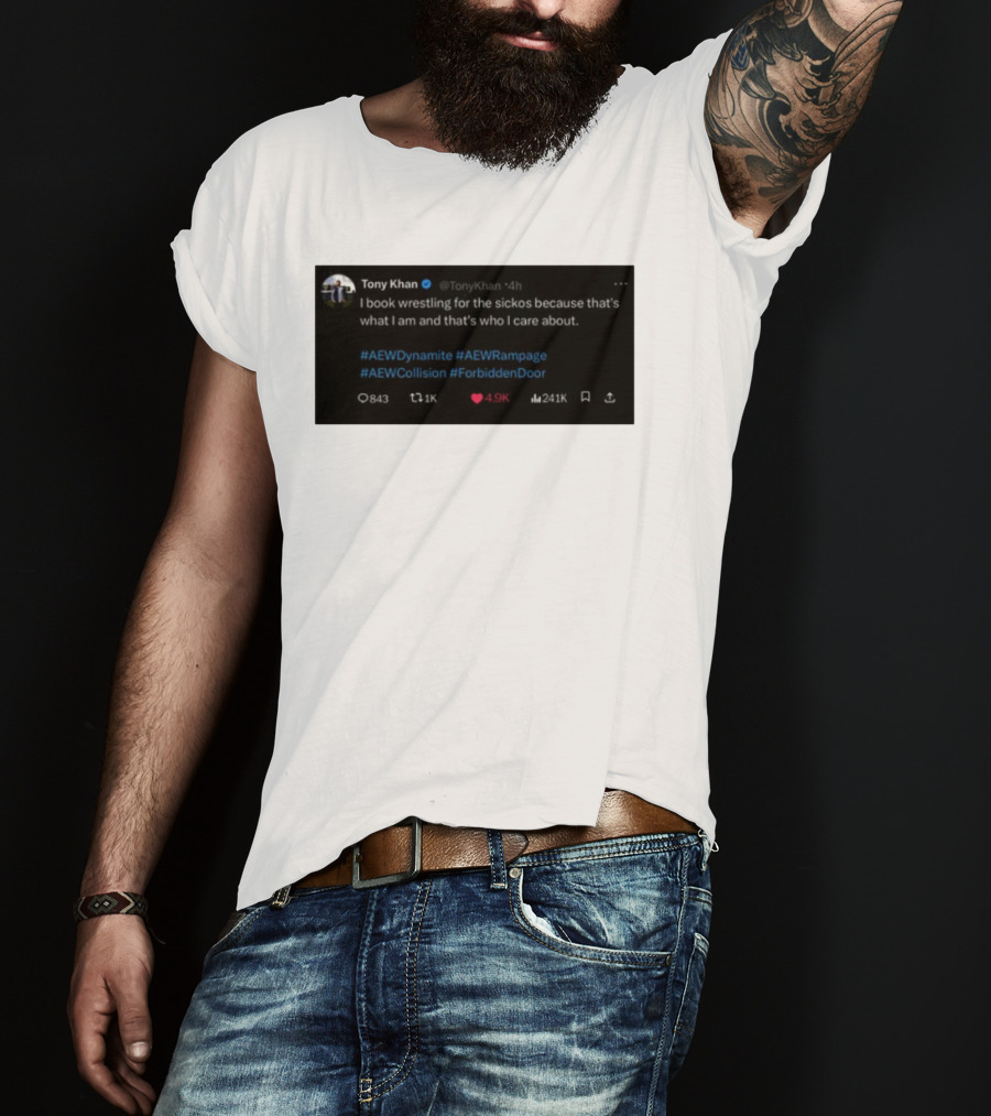 Tony Khan I Book Wrestling For The Sickos AEW Dynamite Rampage Collision Forbidden Door T-Shirt