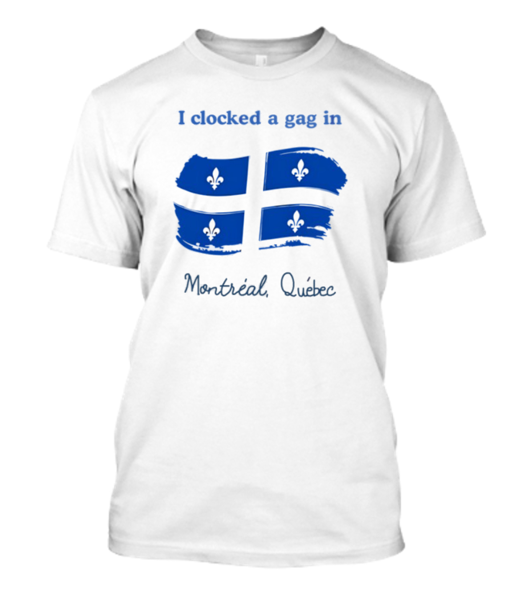 I Ed A Gag In Montreal Quebec Fleur-de-Lis Flag T-Shirt
