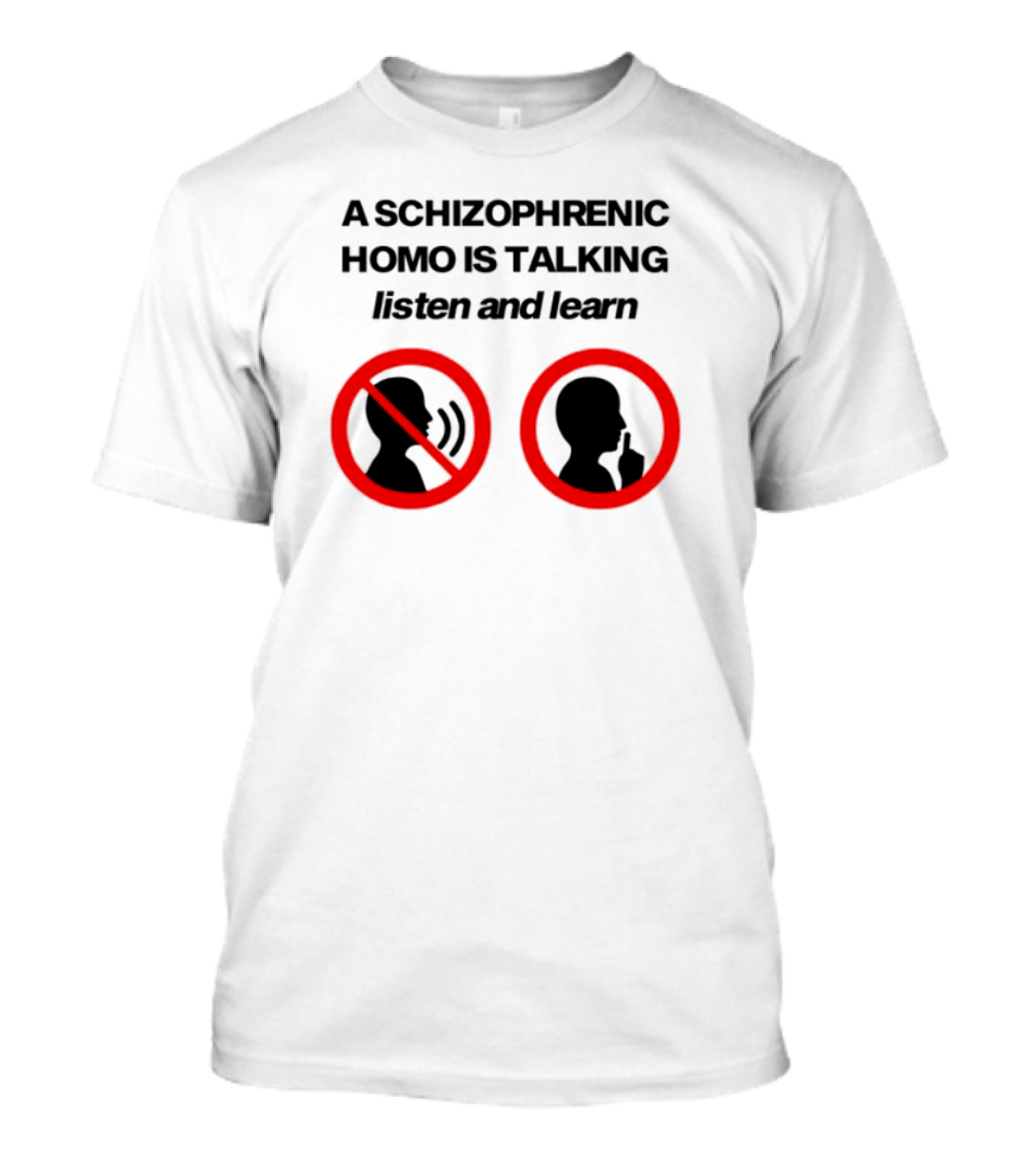 A Schizophrenic Homo Is Talking Listen And Learn LGBT Symbolism T-Shirt