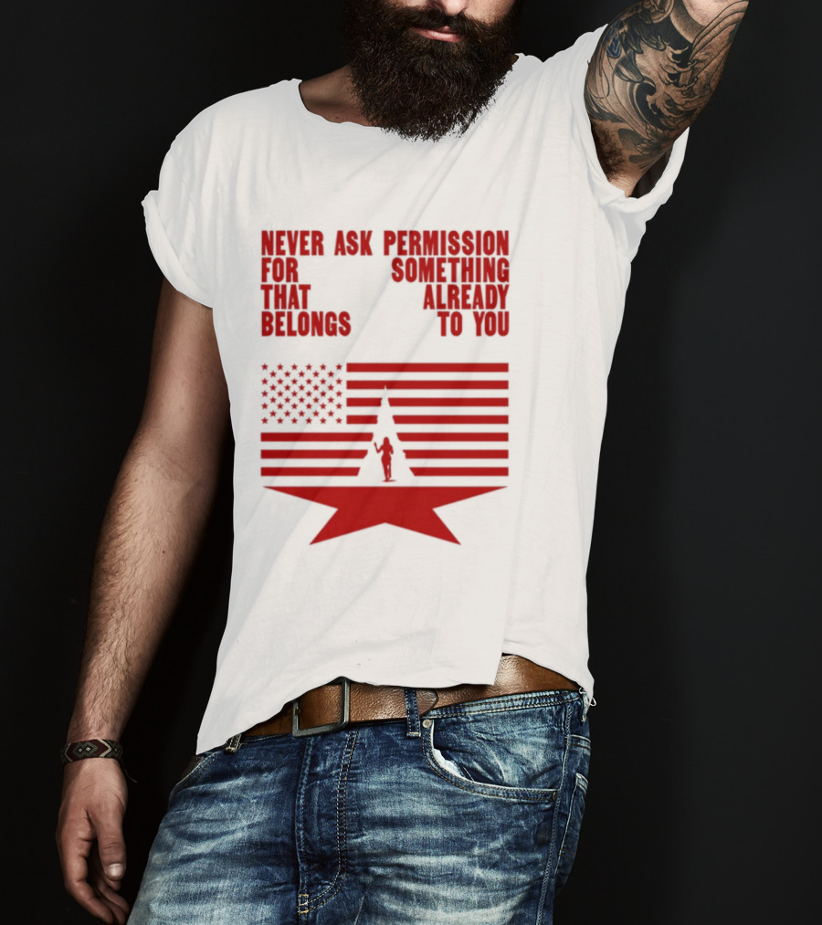 Cct Reclamation Never Ask Permission Belongs To You T-Shirt