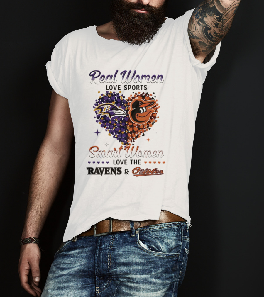 Real Women Love Sports Smart Women Love The Baltimore Ravens And Orioles T-Shirt