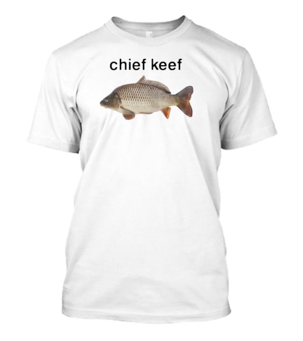 Wors S Chief Keef Fish Image With Carp T-Shirt