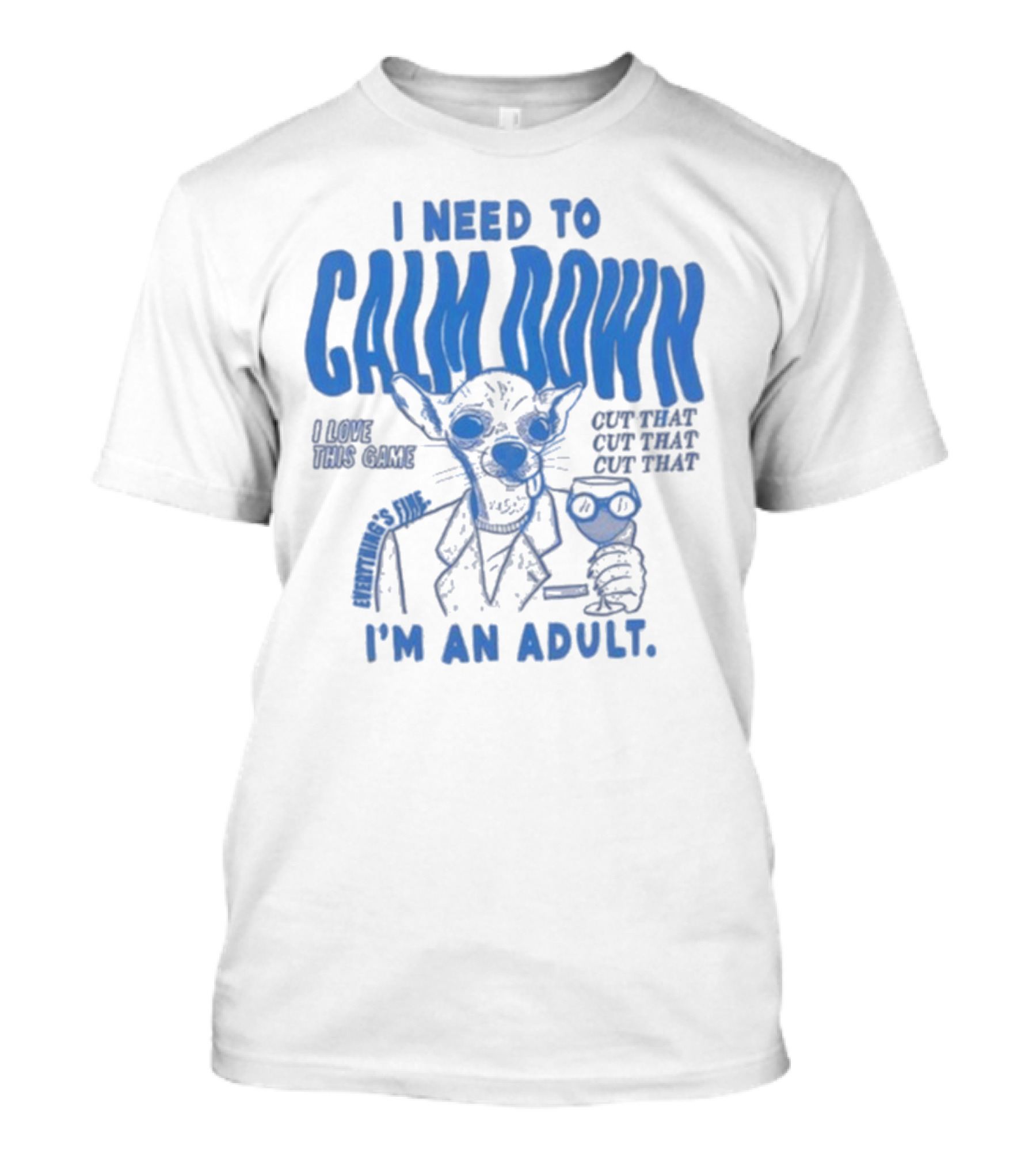I Need To Calm Down I'm An Adult I Love This Game Cut That Cut That T-Shirt