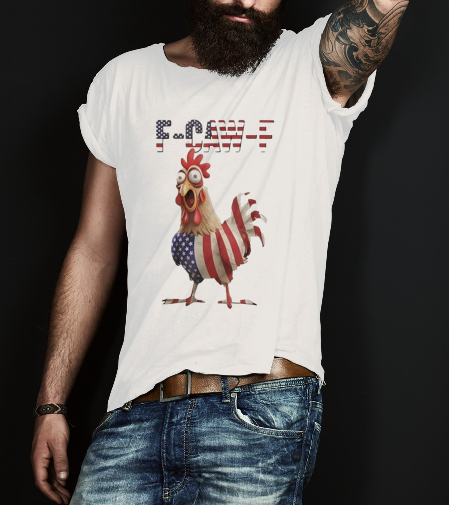 F-Caw-F Chicken USA Flag FCAWF American Chicken Humor T-Shirt