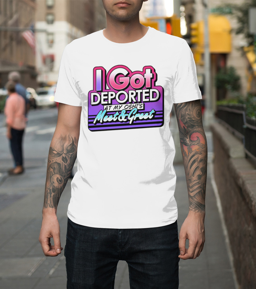 I Got Deported At My Oshi's Meet & Greet Retro Vaporwave Style T-Shirt
