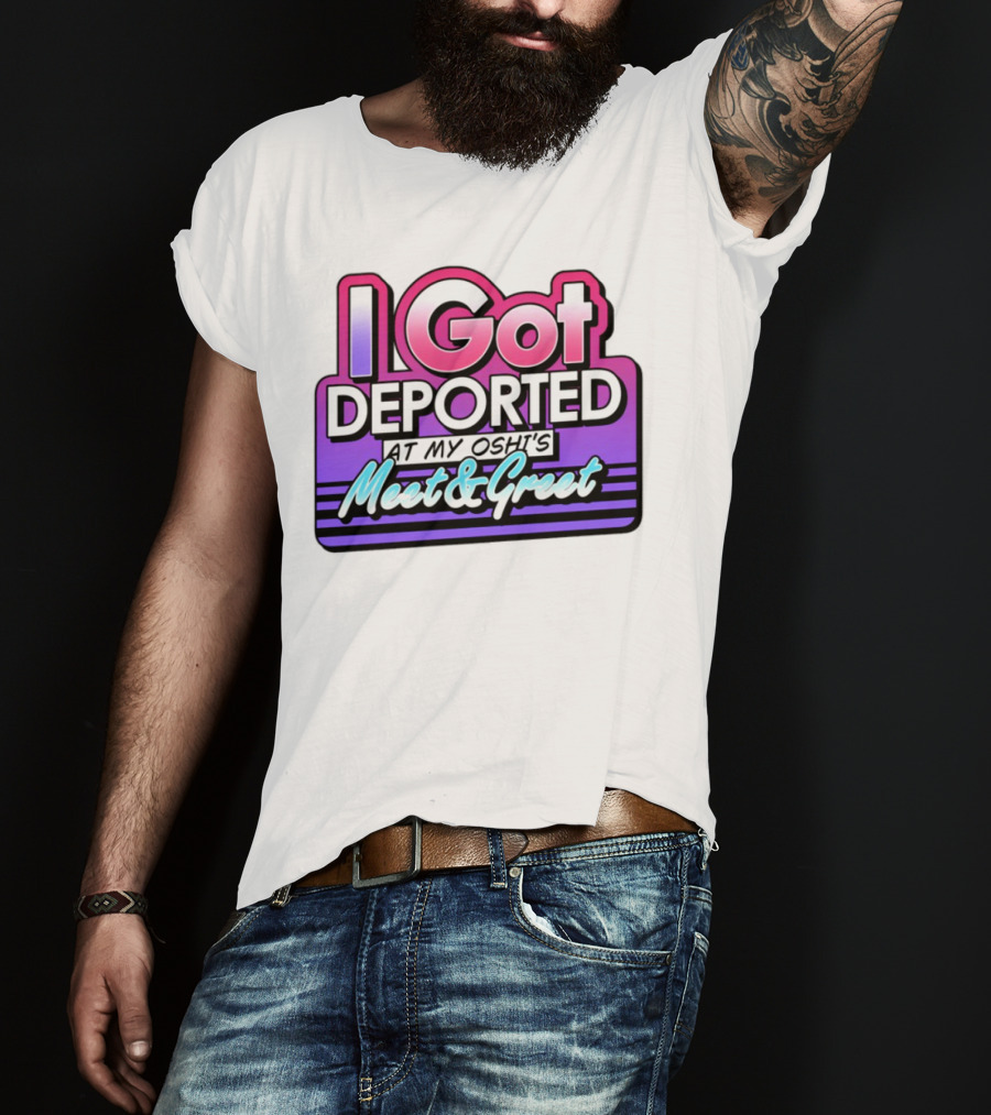 I Got Deported At My Oshi's Meet & Greet Retro Vaporwave Style T-Shirt