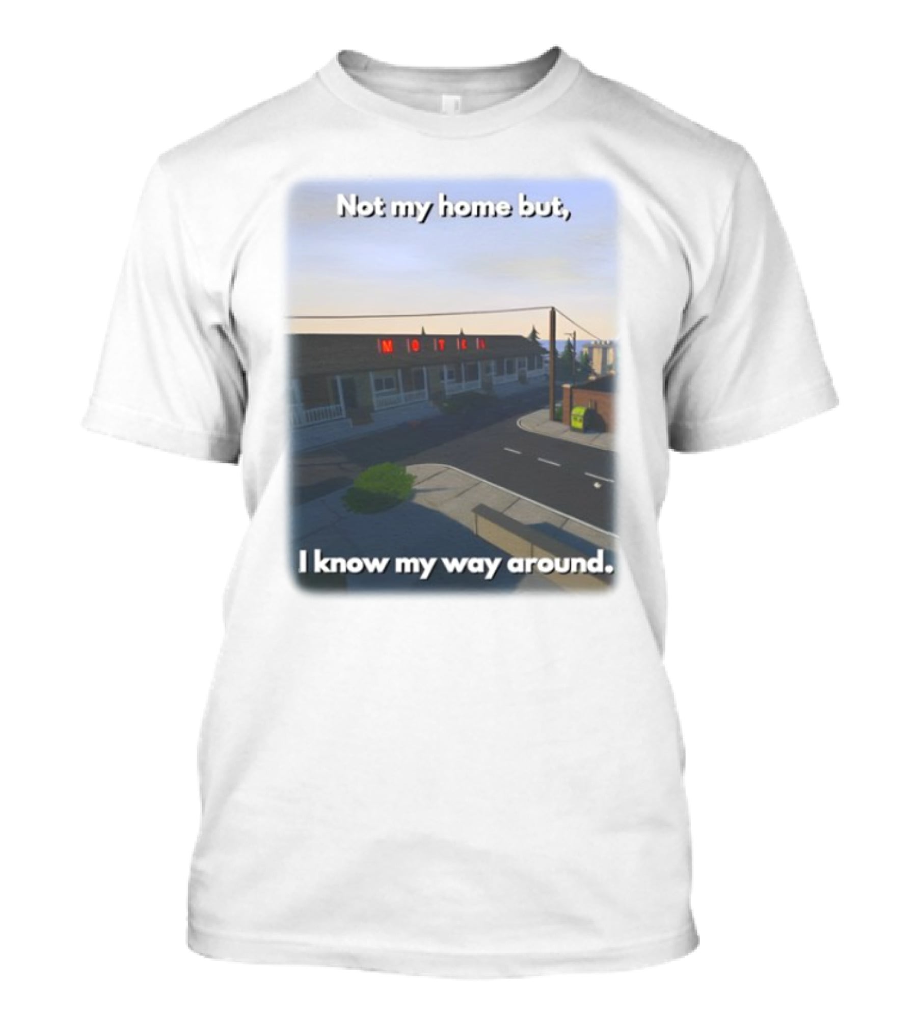 Not My Home But I Know My Way Around Motel T-Shirt