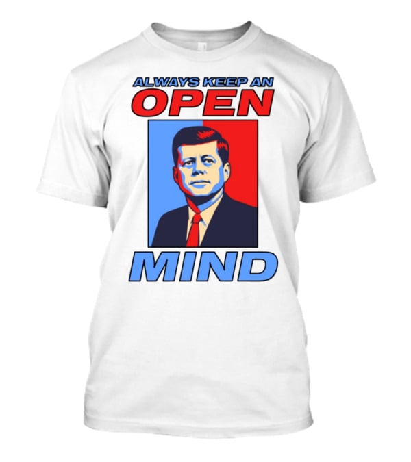 Nsfw Always Keep An Open Mind Jfk Iconic Red Blue Portrait T-Shirt